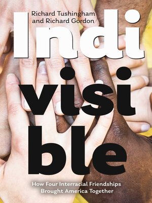 cover image of Indivisible, How Four Interracial Friendships Brought America Together